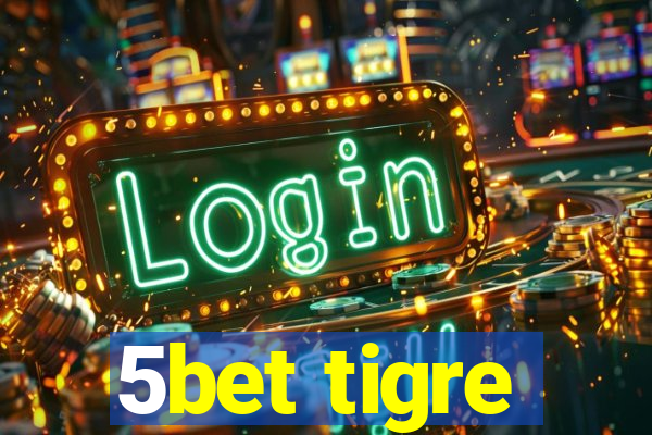 5bet tigre